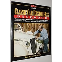 Classic Car Restorer's Handbook: Restoration Tips and Techniques for Owners and Restorers of Classic and Collectible Automobiles Classic Car Restorer's Handbook: Restoration Tips and Techniques for Owners and Restorers of Classic and Collectible Automobiles Paperback