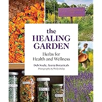 The Healing Garden: Herbal Plants for Health and Wellness The Healing Garden: Herbal Plants for Health and Wellness Paperback Kindle