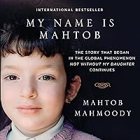 My Name Is Mahtob: The Story That Began in the Global Phenomenon Not Without My Daughter Continues My Name Is Mahtob: The Story That Began in the Global Phenomenon Not Without My Daughter Continues Audible Audiobook Paperback Kindle Hardcover MP3 CD