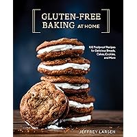 Gluten-Free Baking At Home: 102 Foolproof Recipes for Delicious Breads, Cakes, Cookies, and More Gluten-Free Baking At Home: 102 Foolproof Recipes for Delicious Breads, Cakes, Cookies, and More Hardcover Kindle