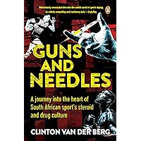 Guns and Needles: A journey into the heart of South African sport’s steroid and drug culture Guns and Needles: A journey into the heart of South African sport’s steroid and drug culture Kindle Audible Audiobook