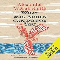 What W. H. Auden Can Do for You: Alexander McCall Smith What W. H. Auden Can Do for You: Alexander McCall Smith Audible Audiobook Kindle Hardcover Paperback MP3 CD