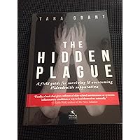 The Hidden Plague: A Field Guide For Surviving and Overcoming Hidradenitis Suppurativa The Hidden Plague: A Field Guide For Surviving and Overcoming Hidradenitis Suppurativa Hardcover Kindle