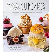 Fantastic Filled Cupcakes: Kick Your Baking Up a Notch with Incredible Flavor Combinations Fantastic Filled Cupcakes: Kick Your Baking Up a Notch with Incredible Flavor Combinations Paperback Kindle