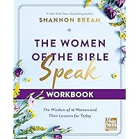 The Women of the Bible Speak Workbook: The Wisdom of 16 Women and Their Lessons for Today The Women of the Bible Speak Workbook: The Wisdom of 16 Women and Their Lessons for Today Paperback Kindle