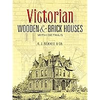 Victorian Wooden and Brick Houses with Details (Dover Architecture) Victorian Wooden and Brick Houses with Details (Dover Architecture) Paperback Kindle