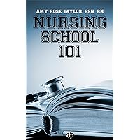 Nursing School 101: How to Get Into, Through, and Out of Nursing School and Into a Job You Will Love Nursing School 101: How to Get Into, Through, and Out of Nursing School and Into a Job You Will Love Kindle