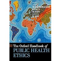The Oxford Handbook of Public Health Ethics (Oxford Handbooks) The Oxford Handbook of Public Health Ethics (Oxford Handbooks) Kindle Hardcover