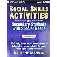 Social Skills Activities for Secondary Students with Special Needs Social Skills Activities for Secondary Students with Special Needs Paperback