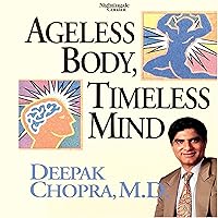 Ageless Body, Timeless Mind Ageless Body, Timeless Mind Audible Audiobook Paperback Kindle Hardcover Audio, Cassette