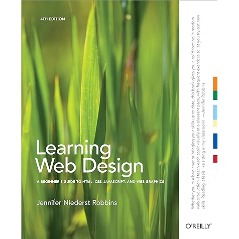Learning Web Design: A Beginner's Guide to HTML, CSS, JavaScript, and Web Graphics Learning Web Design: A Beginner's Guide to HTML, CSS, JavaScript, and Web Graphics Paperback Kindle