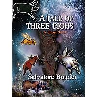 A Tale of Three Pighs A Tale of Three Pighs Kindle
