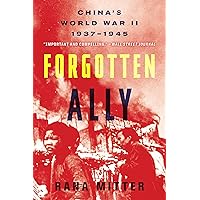 Forgotten Ally: China's World War II, 1937–1945 Forgotten Ally: China's World War II, 1937–1945 Kindle Paperback Audible Audiobook Hardcover MP3 CD