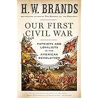 Our First Civil War: Patriots and Loyalists in the American Revolution Our First Civil War: Patriots and Loyalists in the American Revolution Audible Audiobook Paperback Kindle Hardcover