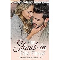 Her Stand-in Fake Fiancé: An Older Brother's Best Friend's Romance Her Stand-in Fake Fiancé: An Older Brother's Best Friend's Romance Kindle Audible Audiobook Paperback Audio CD