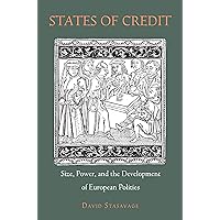 States of Credit: Size, Power, and the Development of European Polities (The Princeton Economic History of the Western World Book 35) States of Credit: Size, Power, and the Development of European Polities (The Princeton Economic History of the Western World Book 35) Kindle Hardcover Paperback Mass Market Paperback