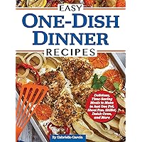 Easy One-Dish Dinner Recipes: Delicious, Time-Saving Meals to Make in Just One Pot, Sheet Pan, Skillet, Dutch Oven, and More (Fox Chapel Publishing) Chicken, Beef, Pork, Seafood, and Veggie Cookbook