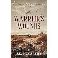 The Warrior's Wounds: Book Four of the McGinn Family Saga The Warrior's Wounds: Book Four of the McGinn Family Saga Kindle Paperback