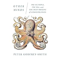 Other Minds: The Octopus, the Sea, and the Deep Origins of Consciousness Other Minds: The Octopus, the Sea, and the Deep Origins of Consciousness Paperback Audible Audiobook Kindle Hardcover