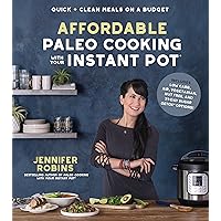 Affordable Paleo Cooking with Your Instant Pot: Quick + Clean Meals on a Budget Affordable Paleo Cooking with Your Instant Pot: Quick + Clean Meals on a Budget Paperback Kindle