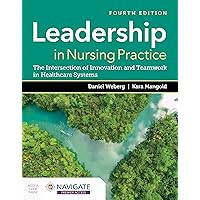 Leadership in Nursing Practice: The Intersection of Innovation and Teamwork in Healthcare Systems Leadership in Nursing Practice: The Intersection of Innovation and Teamwork in Healthcare Systems Paperback Kindle