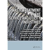 Waste Treatment in the Service and Utility Industries (Advances in Industrial and Hazardous Wastes Treatment) Waste Treatment in the Service and Utility Industries (Advances in Industrial and Hazardous Wastes Treatment) Kindle Hardcover