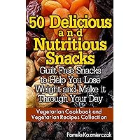 50 Delicious and Nutritious Snacks - Guilt Free Snacks to Help You Lose Weight and Make it Through Your Day (Vegetarian Cookbook and Vegetarian Recipes Collection 3) 50 Delicious and Nutritious Snacks - Guilt Free Snacks to Help You Lose Weight and Make it Through Your Day (Vegetarian Cookbook and Vegetarian Recipes Collection 3) Kindle