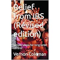 Relief from IBS (Revised edition): Simple steps for long term control Relief from IBS (Revised edition): Simple steps for long term control Kindle Paperback