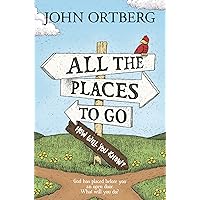 All the Places to Go . . . How Will You Know?: God Has Placed before You an Open Door. What Will You Do? All the Places to Go . . . How Will You Know?: God Has Placed before You an Open Door. What Will You Do? Paperback Audible Audiobook Kindle Hardcover Audio CD