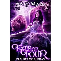 Fate of Four: A Reverse Harem Paranormal Romance (Blackclaw Alphas Book 1)