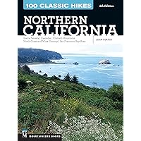 100 Classic Hikes: Northern California: Sierra Nevada, Cascades, Klamath Mountains, North Coast and Wine Country, San Francisco Bay Area 100 Classic Hikes: Northern California: Sierra Nevada, Cascades, Klamath Mountains, North Coast and Wine Country, San Francisco Bay Area Paperback Kindle
