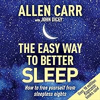 Allen Carr's Easy Way to Better Sleep: How to Free Yourself from Sleepless Nights Allen Carr's Easy Way to Better Sleep: How to Free Yourself from Sleepless Nights Audible Audiobook Paperback Kindle Audio CD