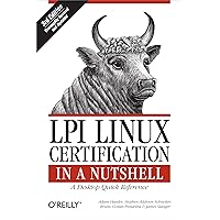LPI Linux Certification in a Nutshell: A Desktop Quick Reference (In a Nutshell (O'Reilly)) LPI Linux Certification in a Nutshell: A Desktop Quick Reference (In a Nutshell (O'Reilly)) Kindle Paperback