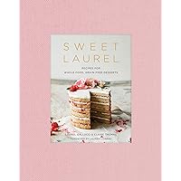 Sweet Laurel: Recipes for Whole Food, Grain-Free Desserts: A Baking Book Sweet Laurel: Recipes for Whole Food, Grain-Free Desserts: A Baking Book Hardcover Kindle