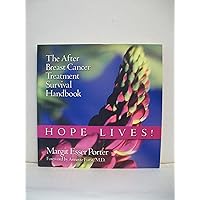 Hope Lives! The After Breast Cancer Treatment Survival Handbook (sequal to Hope Is Contagious) Hope Lives! The After Breast Cancer Treatment Survival Handbook (sequal to Hope Is Contagious) Paperback