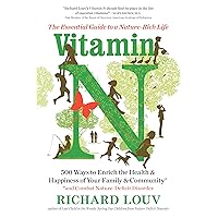 Vitamin N: The Essential Guide to a Nature-Rich Life Vitamin N: The Essential Guide to a Nature-Rich Life Paperback Audible Audiobook Kindle Preloaded Digital Audio Player
