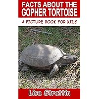 Facts About the Gopher Tortoise (A Picture Book For Kids 488) Facts About the Gopher Tortoise (A Picture Book For Kids 488) Paperback Kindle