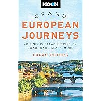 Moon Grand European Journeys: 40 Unforgettable Trips by Road, Rail, Sea & More (Travel Guide)