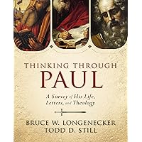 Thinking through Paul: A Survey of His Life, Letters, and Theology Thinking through Paul: A Survey of His Life, Letters, and Theology Hardcover Kindle