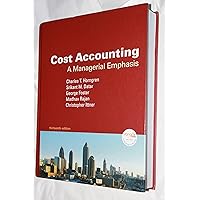 Cost Accounting: A Managerial Emphasis, 13th Edition Cost Accounting: A Managerial Emphasis, 13th Edition Hardcover