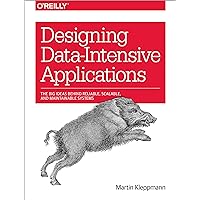 Designing Data-Intensive Applications: The Big Ideas Behind Reliable, Scalable, and Maintainable Systems Designing Data-Intensive Applications: The Big Ideas Behind Reliable, Scalable, and Maintainable Systems Paperback Kindle Audible Audiobook