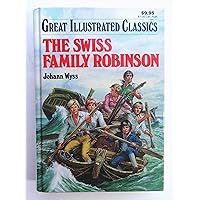 The Swiss Family Robinson (Great Illustrated Classics) The Swiss Family Robinson (Great Illustrated Classics) Hardcover