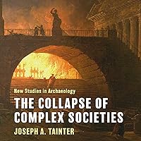 The Collapse of Complex Societies: New Studies in Archaeology, Book 8 The Collapse of Complex Societies: New Studies in Archaeology, Book 8 Audible Audiobook Paperback eTextbook Hardcover