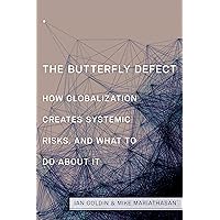 The Butterfly Defect: How Globalization Creates Systemic Risks, and What to Do about It The Butterfly Defect: How Globalization Creates Systemic Risks, and What to Do about It Kindle Hardcover Paperback