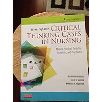 Winningham's Critical Thinking Cases in Nursing: Medical-Surgical, Pediatric, Maternity, and Psychiatric Winningham's Critical Thinking Cases in Nursing: Medical-Surgical, Pediatric, Maternity, and Psychiatric Paperback