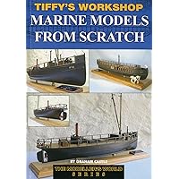 Tiffy's Workshop - Marine Models from Scratch (The Modelers World Series) Tiffy's Workshop - Marine Models from Scratch (The Modelers World Series) Kindle Paperback