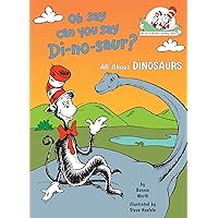 Oh Say Can You Say Di-no-saur? All About Dinosaurs (The Cat in the Hat's Learning Library) Oh Say Can You Say Di-no-saur? All About Dinosaurs (The Cat in the Hat's Learning Library) Hardcover Kindle Paperback