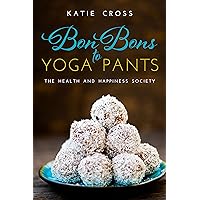 Bon Bons to Yoga Pants (The Health and Happiness Society Book 1) Bon Bons to Yoga Pants (The Health and Happiness Society Book 1) Kindle Audible Audiobook Paperback Mass Market Paperback
