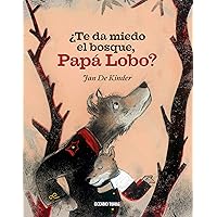 ¿Te da miedo el bosque, Papá Lobo? (Álbumes) (Spanish Edition) ¿Te da miedo el bosque, Papá Lobo? (Álbumes) (Spanish Edition) Kindle Hardcover