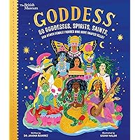Goddess: 50 Goddesses, Spirits, Saints, and Other Female Figures Who Have Shaped Belief (British Museum)